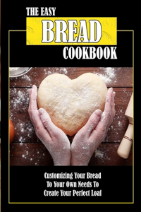 The Easy Bread Cookbook