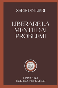 Liberare La Mente Dai Problemi