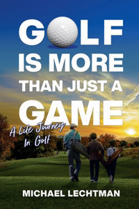 Golf Is More Than Just A Game