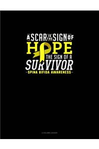 A Scar Is The Sign Of Hope The Sign Of A Survivor Spina Bifida Awareness