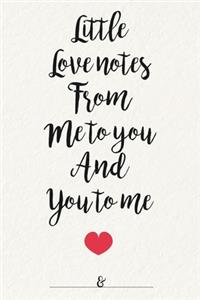 Little Love Notes From Me To You And You To Me