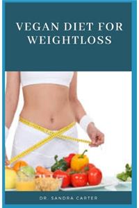 Vegan diet for weight loss: This entails information regarding vegan diet, weight loss and vegan diet for weight loss