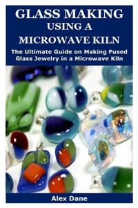 Glass Making Using a Microwave Kiln