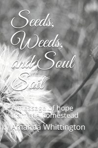 Seeds, Weeds, and Soul Soil