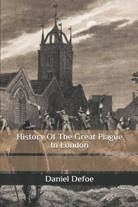 History Of The Great Plague In London