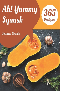 Ah! 365 Yummy Squash Recipes