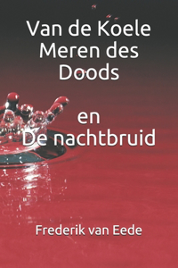 Van de Koele Meren des Doods en De Nachtbruid