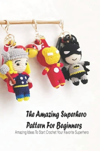 The Amazing Superhero Pattern For Beginners