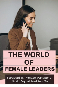 The World Of Female Leaders