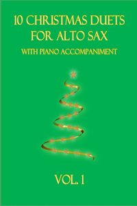 10 Christmas Duets for Alto Sax with Piano Accompaniment