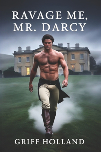 Ravage Me, Mr. Darcy!