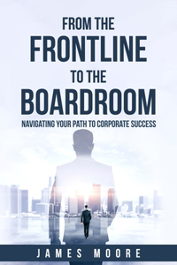 From the Frontline to the Boardroom