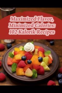 Maximized Flavor, Minimized Calories