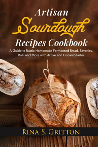 Artisan Sourdough Recipes Cookbook