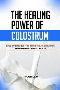 Healing Power of Colostrum