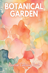 Botanical Garden Reverse Coloring Book