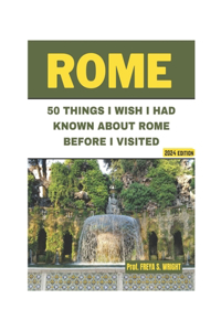 50 Things I Wish I Had Known about Rome Before I Visited