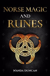 Norse Magic and Runes : The Ultimate Guide to Norse Paganism, Rituals, Symbols, and Divination for Absolute Beginners. Learn the Technique of Runecasting and Reading Elder Futhark Runes (2022)