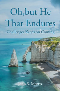 Oh, but He That Endures