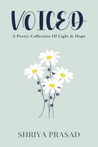 VOICED: A Poetry Collection Of Light & Hope