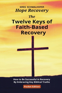 Twelve Keys of Faith-Based Recovery