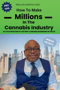 How to make millions in the cannabis industry