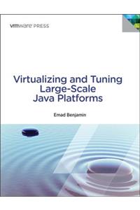 Virtualizing and Tuning Large Scale Java Platforms