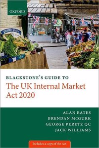 Blackstone's Guide to the UK Internal Market ACT 2020