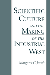 Scientific Culture and the Making of the Industrial West