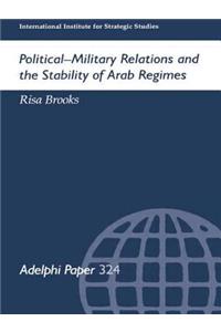 Political-Military Relations and the Stability of Arab Regimes