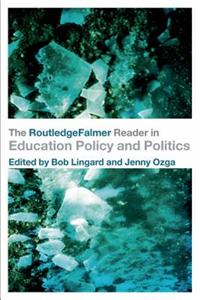 The Routledgefalmer Reader in Education Policy and Politics