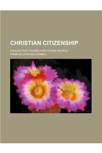 Christian Citizenship; An Elective Course for Young People