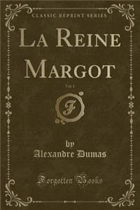 La Reine Margot, Vol. 1 (Classic Reprint)