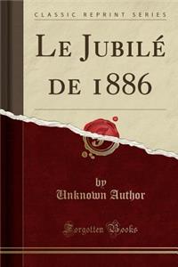 Le Jubilé de 1886 (Classic Reprint)