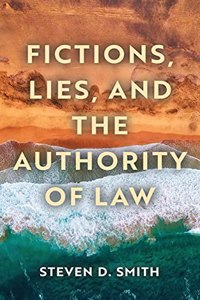 Fictions, Lies, and the Authority of Law