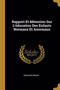 Rapport Et Mémoires Sur L'éducation Des Enfants Normaux Et Anormaux
