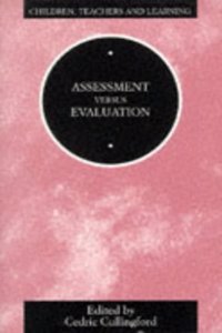 Assessment Versus Evaluation (Children, Teachers & Learning S.) Paperback â€“ 1 January 1997