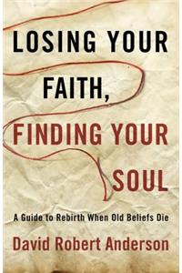 Losing Your Faith, Finding Your Soul