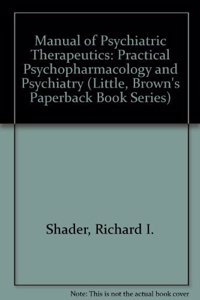 Manual of Psychiatric Therapeutics: Practical Psychopharmacology and Psychiatry (Little, Brown's Paperback Book Series)