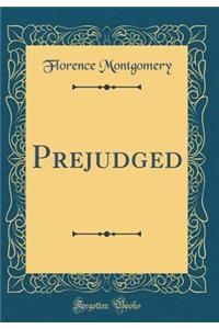 Prejudged (Classic Reprint)