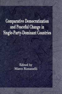 Comparative Democratization and Peaceful Change in Single Party Dominant Countries