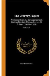 The Creevey Papers: A Selection from the Correspondence & Diaries of the Late Thomas Creevey, M. P., Born 1768--Died 1838; Volume 1