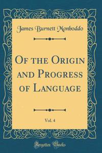 Of the Origin and Progress of Language, Vol. 4 (Classic Reprint)