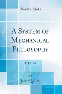 A System of Mechanical Philosophy, Vol. 3 of 4 (Classic Reprint)