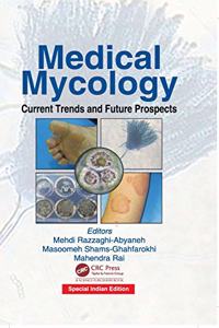 Medical Mycology : Current Trends and Future Prospects (Special Indian Edition-2020)