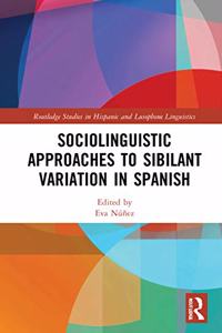 Sociolinguistic Approaches to Sibilant Variation in Spanish