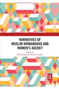 Narratives of Muslim Womanhood and Women's Agency