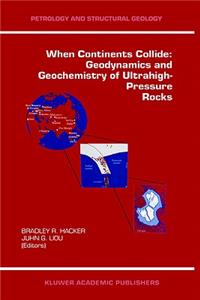 When Continents Collide: Geodynamics and Geochemistry of Ultrahigh-Pressure Rocks