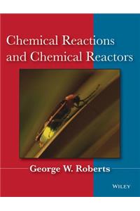 Chemical Reactions and Chemical Reactors