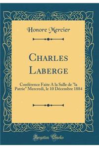 Charles Laberge: Conférence Faite A la Salle de 